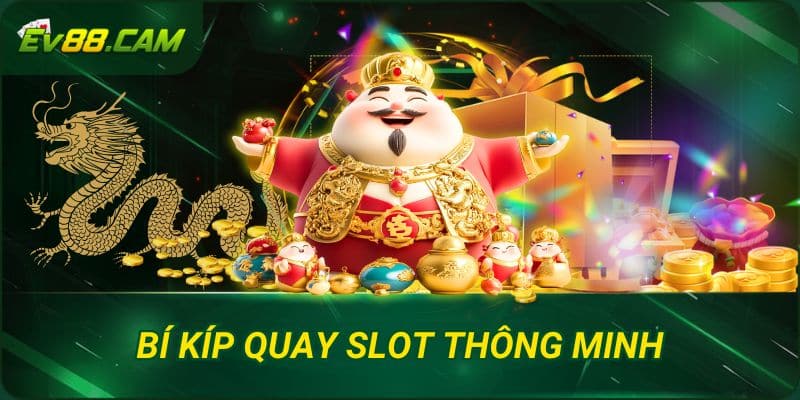 Bí kíp quay slot thông minh